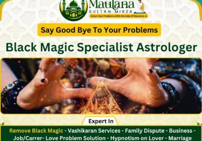 Expert Black Magic Removal Astrologer – Maulana Sultan Mirza